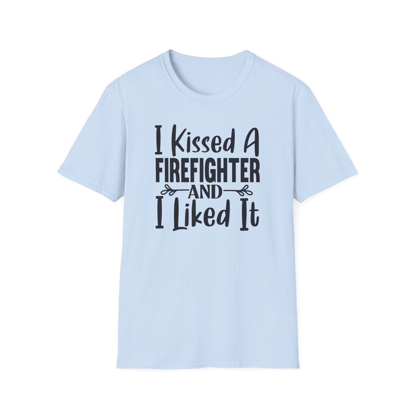 I kissed a Firefighter and I Liked it Unisex T-Shirt, Funny Gift for fire fighter