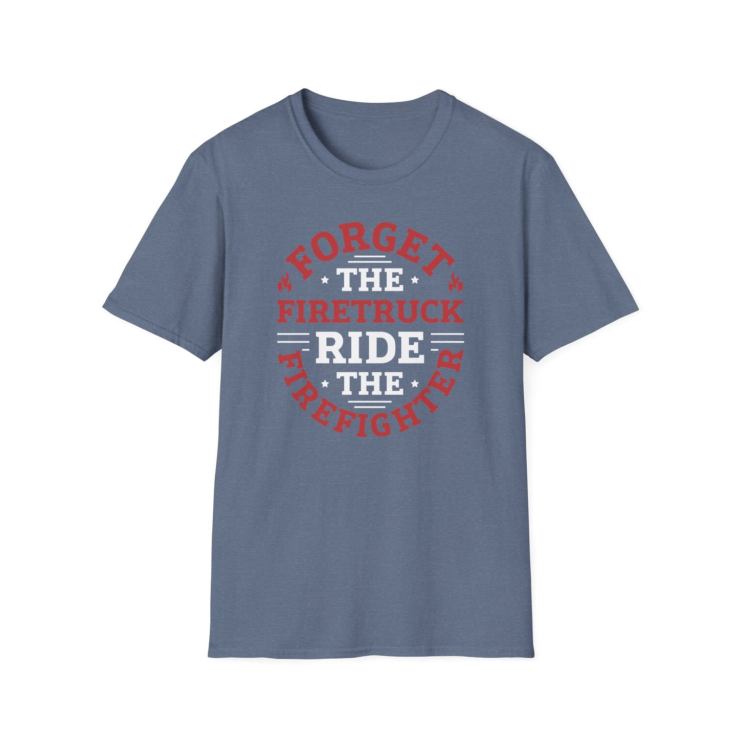 Funny Ride the Firefighter T-Shirt, Unisex Soft Style, Several colors