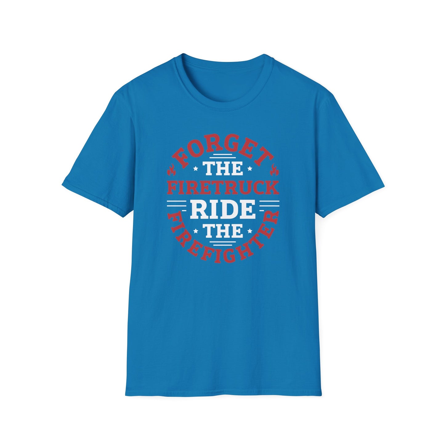 Funny Ride the Firefighter T-Shirt, Unisex Soft Style, Several colors
