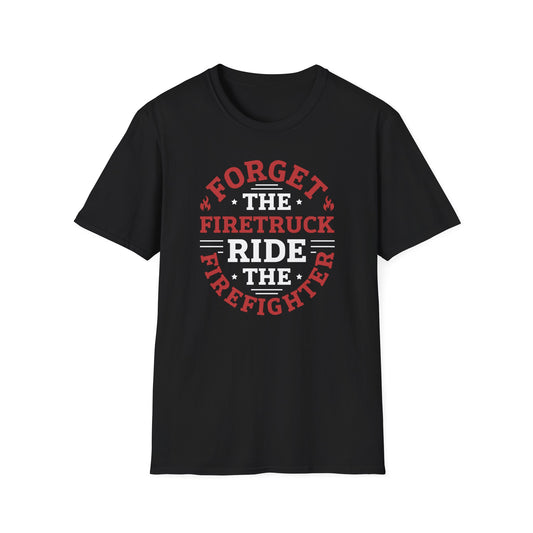 Funny Ride the Firefighter T-Shirt, Unisex Soft Style, Several colors