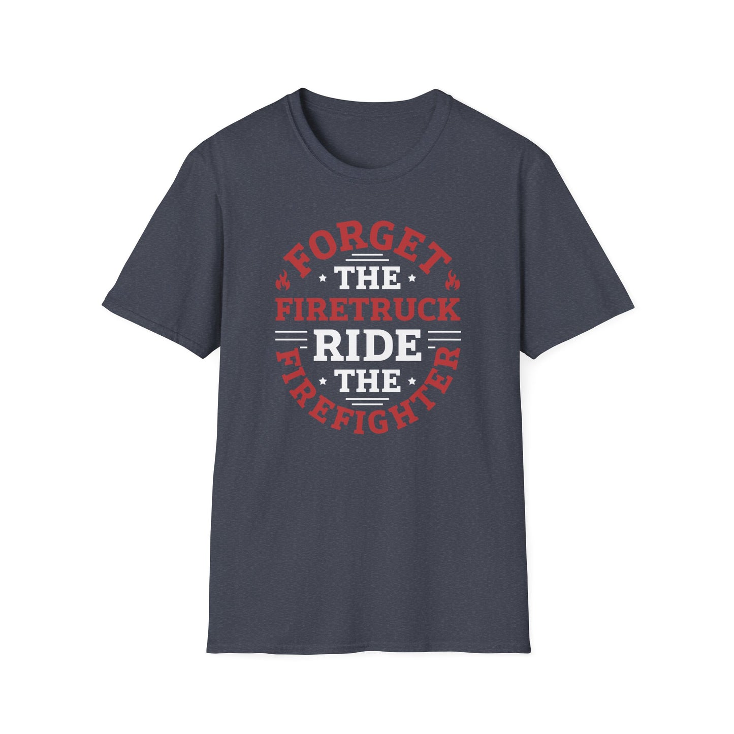 Funny Ride the Firefighter T-Shirt, Unisex Soft Style, Several colors