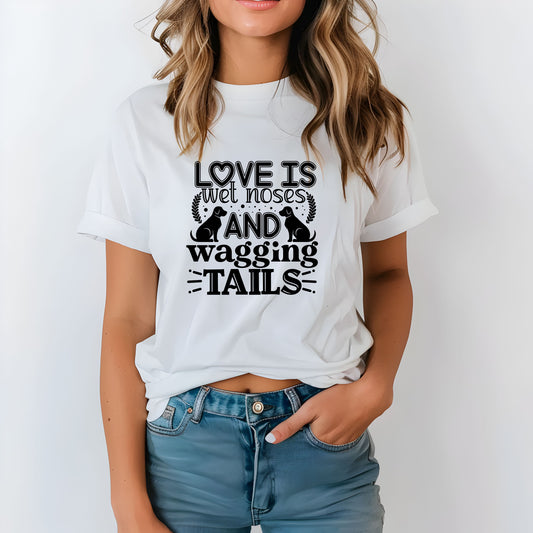 Love is Wet Noses and Wagging tails pet T-Shirt